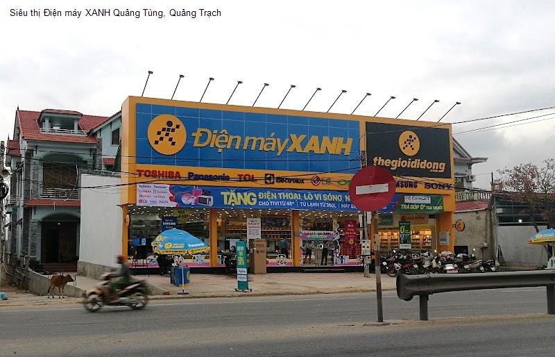 Siêu thị Điện máy XANH Quảng Tùng, Quảng Trạch